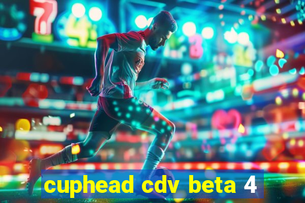 cuphead cdv beta 4